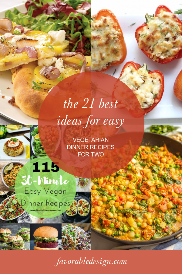 The 21 Best Ideas for Easy Vegetarian Dinner Recipes for Two Home